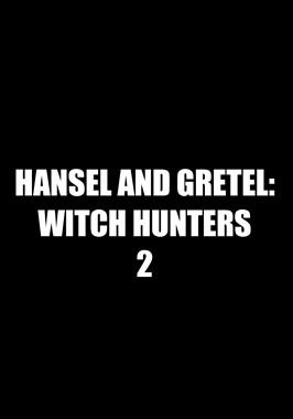 Hansel and Gretel: Witch Hunters 2