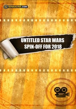 Untitled Han Solo Star Wars Spin-Off for 2018